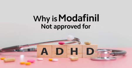 Why is Modafinil Not Approved For ADHD?