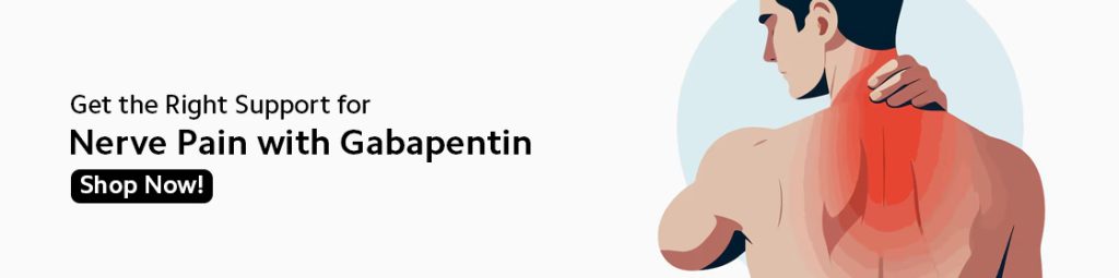 Get the Right Support for Nerve Pain with Gabapentin – Shop Now