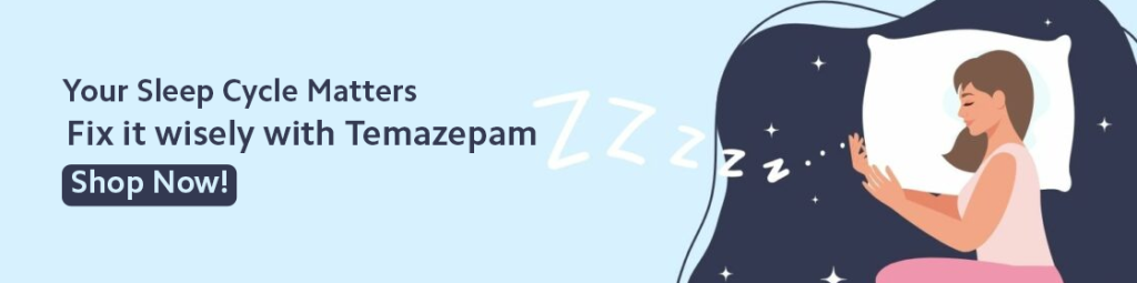 Your Sleep Cycle Matters. Fix it wisely with Temazepam cta