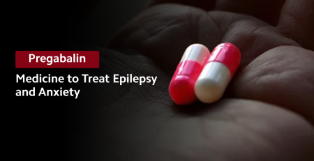 Pregabalin - Medicine to Treat Epilepsy and Anxiety