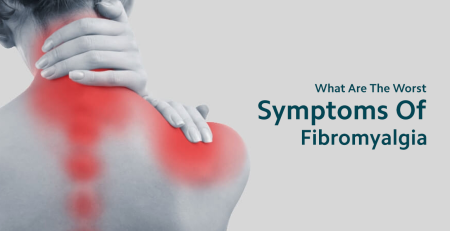 What Are The Worst Symptoms Of Fibromyalgia