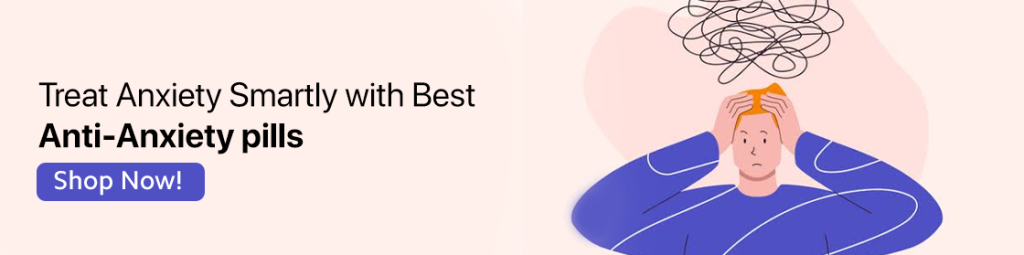  Treat Anxiety Smartly with Best Anti-Anxiety pills - Buy NOW!
